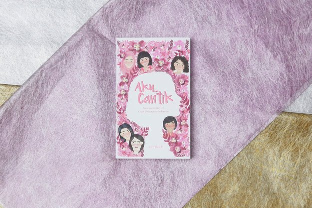Aku... Cantik, Cerita Inspiratif 25 Wanita Indonesia