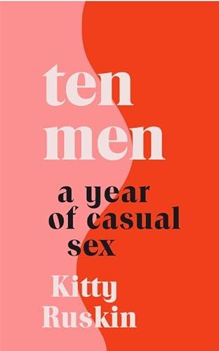 Ten Men: A Year of Casual Sex (Kitty Ruskin)