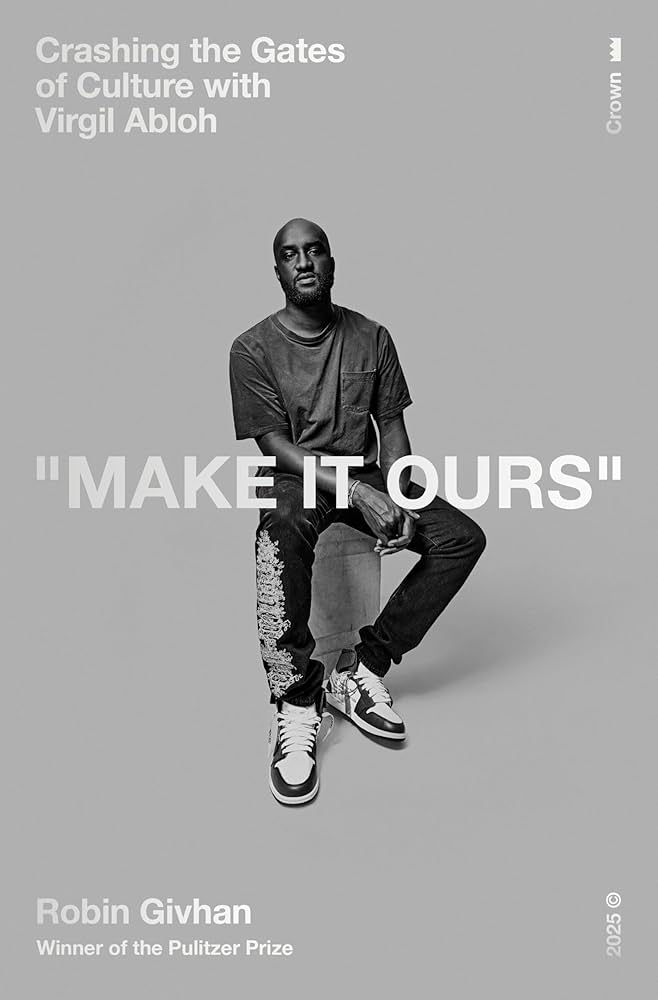 Make It Ours: Crashing the Gates of Culture with Virgil Abloh - Robin Givhan