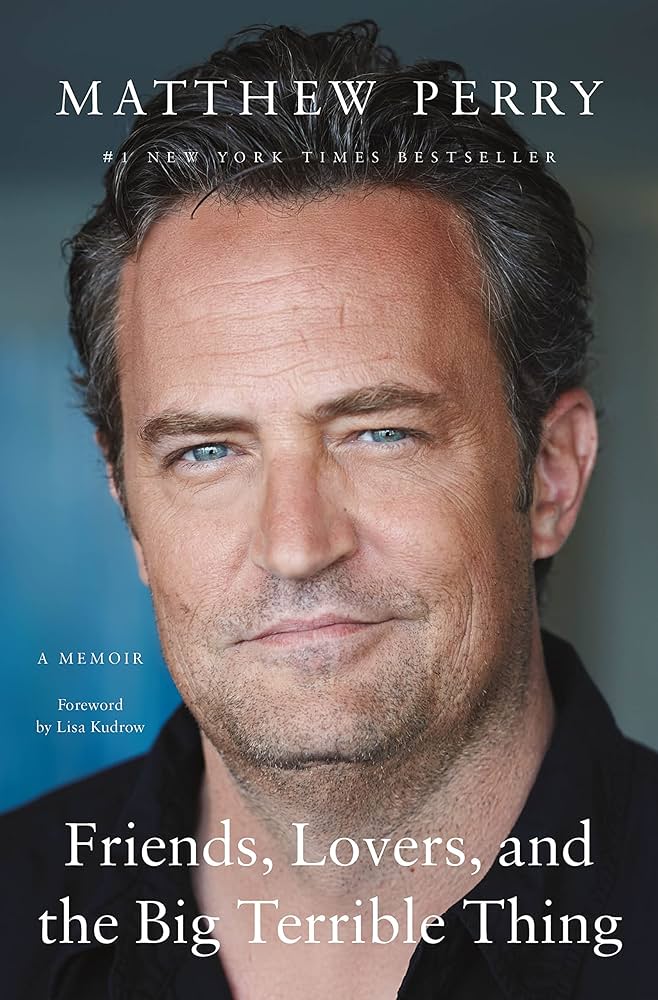 Friends, Lovers, and the Big Terrible Thing: A Memoir - Matthew Perry