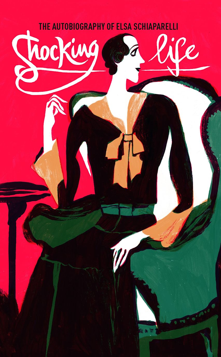 Shocking Life: The Autobiography of Elsa Schiaparelli - Elsa Schiaparelli