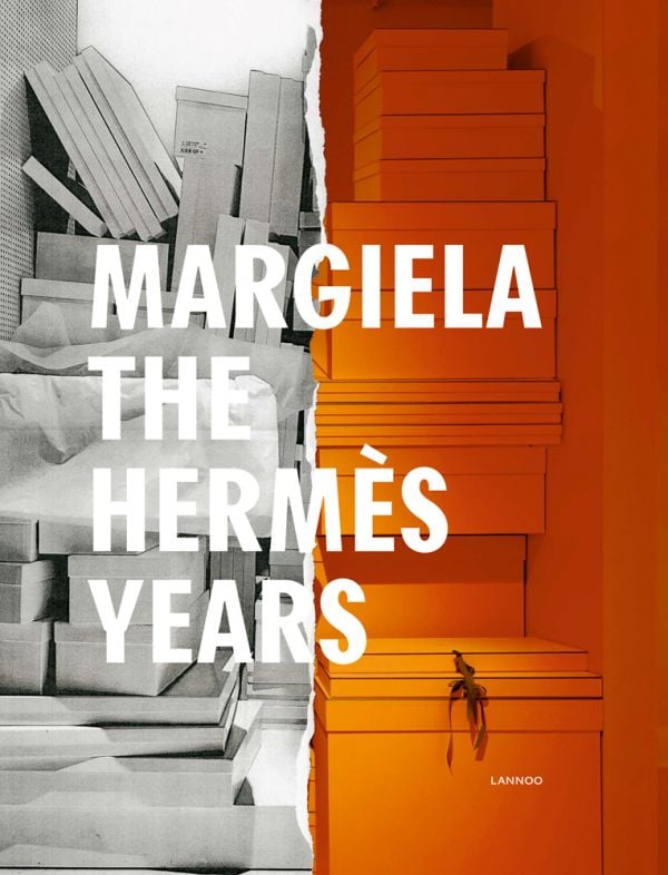Margiela. The Hermès Years – Katt Debo, Sarah Mower, Rebecca Arnold , Vincent Wierink , Suzy Menkes 